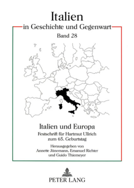 Jünemann, Annette (Hg.) und Hartmut Ullrich:  Italien und Europa. Festschrift für Hartmut Ullrich zum 65. Geburtstag. [Italien in Geschichte und Gegenwart, Bd. 28]. 