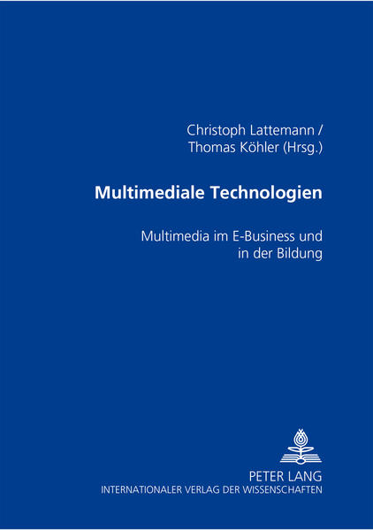 Lattemann, Christoph (Hg.):  Multimediale Technologien. Multimedia im E-Business und in der Bildung. 