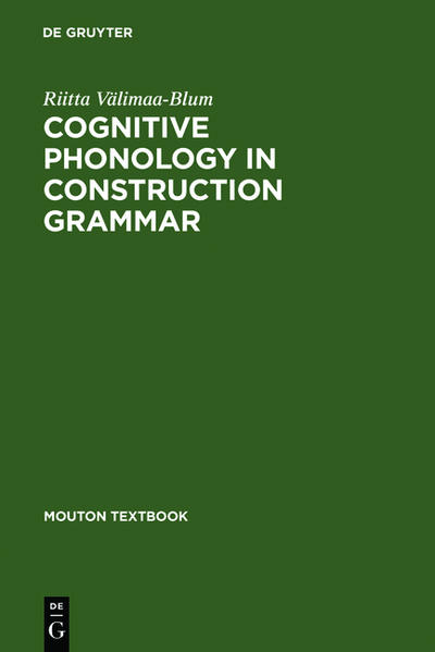 Välimaa-Blum, Riitta:  Cognitive Phonology in Construction Grammar. Analytic Tools for Students of English. [Mouton Textbook]. 