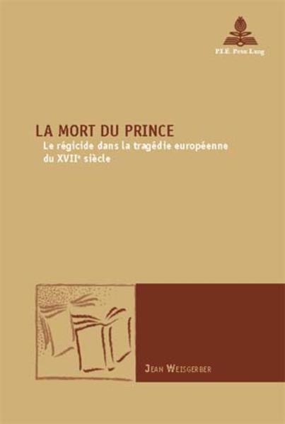 Weisgerber, Jean:  La mort du prince. Le régicide dans la tragédie européenne du XVIIe siècle. [New comparative poetics, No. 20]. 