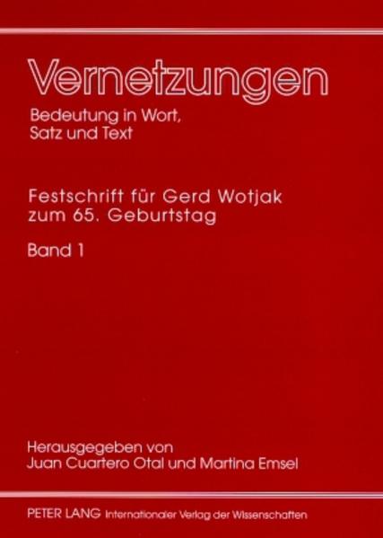 Cuartero Otal, Juan (Hg.):  Vernetzungen. Bedeutung in Wort, Satz und Text. Festschrift für Gerd Wotjak zum 65. Geburtstag. Bd. 1. 