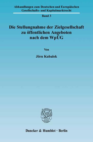 Kubalek, Jörn:  Die Stellungnahme der Zielgesellschaft zu öffentlichen Angeboten nach dem WpÜG. [Abhandlungen zum deutschen und europäischen Gesellschafts- und Kapitalmarktrecht, Bd. 3]. 