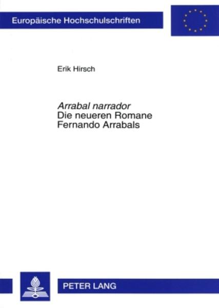Hirsch, Erik:  Arrabal narrador. Die neueren Romane Fernando Arrabals. [Ibero-romanische Sprachen und Literaturen , Bd. 81]. 