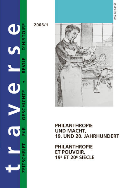 David, Thomas (Herausgeber):  Philanthropie und Macht : 19. und 20. Jahrhundert = Philanthropie et pouvoir. (=Traverse ; 2006,1). 