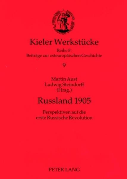 Aust, Martin (Hg.):  Russland 1905. Perspektiven auf die erste Russische Revolution. [Kieler Werkstücke. Reihe F. Beiträge zur osteuropäischen Geschichte, Bd. 9]. 