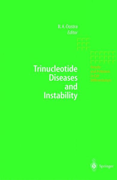 Oostra, Ben A.:  Trinucleotide Diseases and Instability. [Results and Problems in Cell Differentiation, Vol. 21]. 