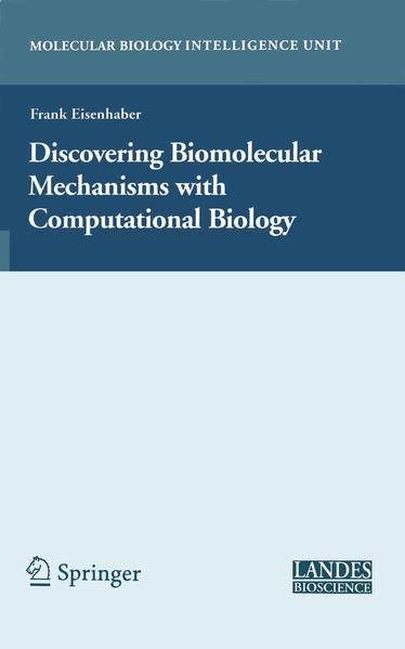 Eisenhaber, Frank:  Discovering Biomolecular Mechanisms with Computational Biology. [Molecular Biology Intelligence Unit]. 