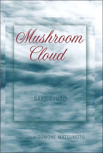 Matsumoto, Tomone and Saki Ryuzo:  Mushroom Cloud. 