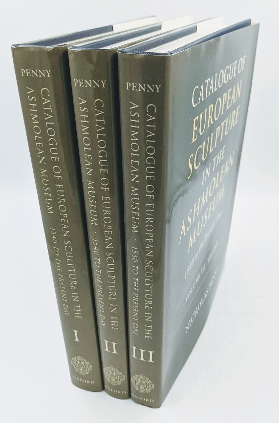 Penny, Nicholas:  Catalogue of European Sculpture in the Ashmolean Museum: 1540 to the Present Day, Volume I (Italien), Volume II (French and other European Sculpture) and Volume III (British). (completely!) 