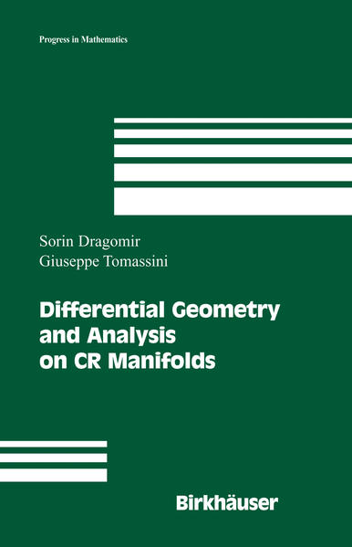 Dragomir, Sorin and Giuseppe Tomassini:  Differential Geometry and Analysis on CR Manifolds. [Progress in Mathematics, Vol. 246]. 