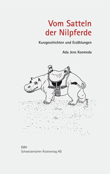 Koemeda, Adolf Jens:  Vom Satteln der Nilpferde. Kurzgeschichten und Erzählungen. 