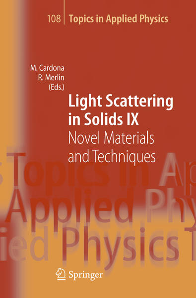 Cardona, M. and R. Merlin (Edts.):  Light scattering in solids IX. Novel materials and techniques. (=Topics in applied Physics ; Vol. 108). 