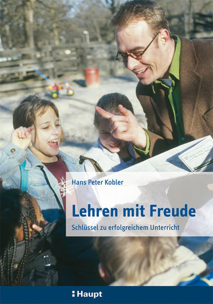 Kobler, Hans Peter:  Lehren mit Freude. Schlüssel zu erfolgreichem Unterricht. 
