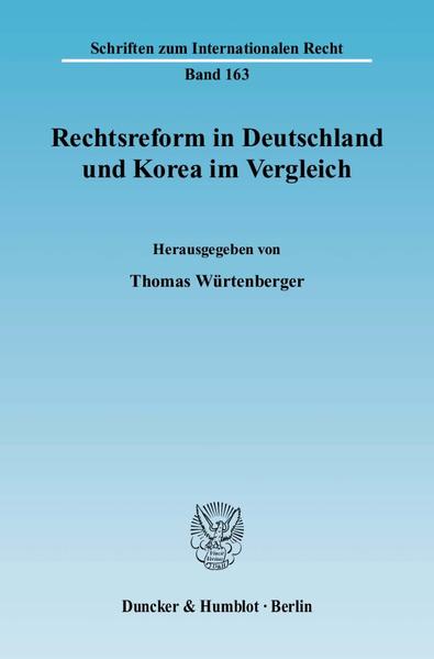 Würtenberger, Thomas (Hg.):  Rechtsreform in Deutschland und Korea im Vergleich. [Schriften zum internationalen Recht, Bd. 163]. 