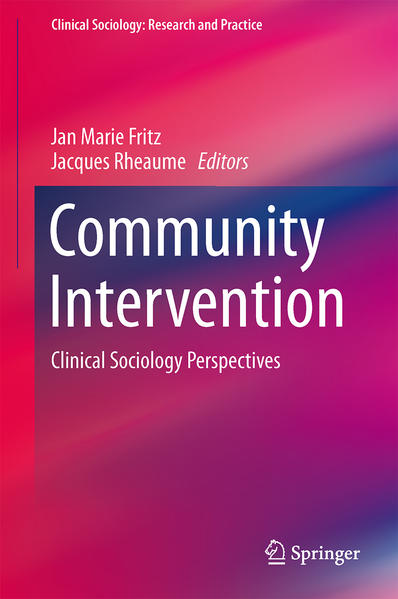 Fritz, Jan Marie and Jacques Rhéaume:  Community Intervention. Clinical Sociology Perspectives. [Clinical Sociology: Research and Practice]. 