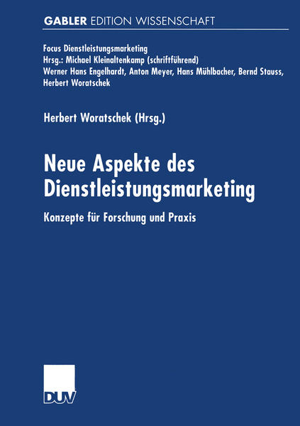 Woratschek, Herbert (Herausgeber):  Neue Aspekte des Dienstleistungsmarketing : Konzepte für Forschung und Praxis. Gabler Edition Wissenschaft : Focus Dienstleistungsmarketing. 