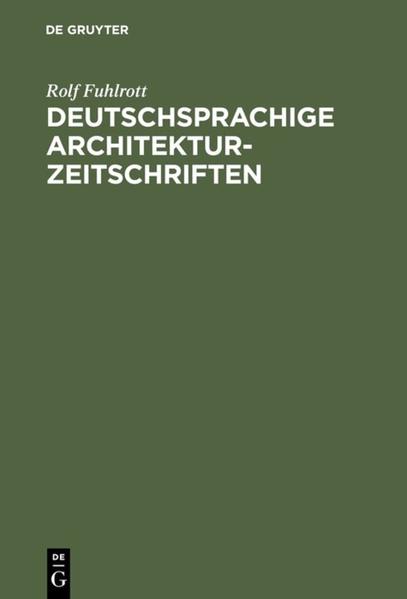 Fuhlrott, Rolf:  Deutschsprachige Architektur-Zeitschriften : Entstehung u. Entwicklung d. Fachzeitschriften f. Architektur in d. Zeit von 1789 - 1918; mit Titelverz. u. Bestandsnachweisen. 