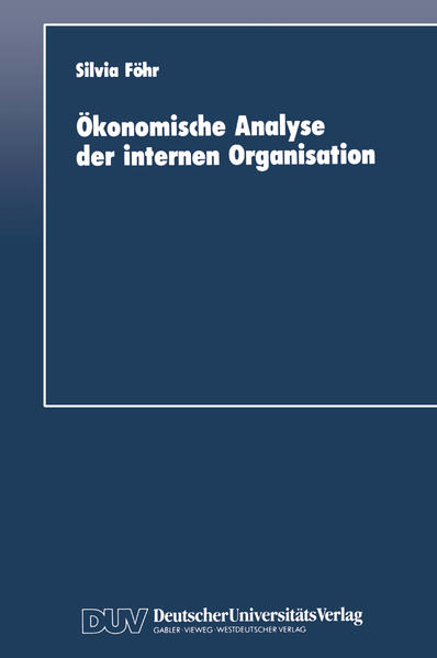 Föhr, Silvia:  Ökonomische Analyse der internen Organisation. DUV : Wirtschaftswissenschaft. 