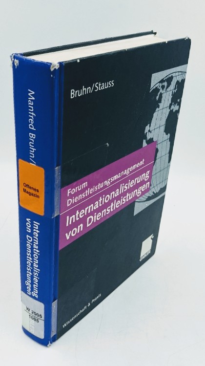 Bruhn, Manfred und Bernd Stauss (Hg.):  Internationalisierung von Dienstleistungen. Forum Dienstleistungsmanagement; Wissenschaft & Praxis. 