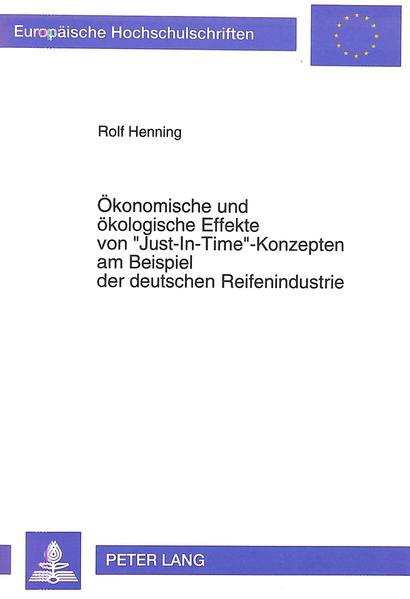 Henning, Rolf:  Ökonomische und ökologische Effekte von "Just-in-Time"-Konzepten am Beispiel der deutschen Reifenindustrie. (=Europäische Hochschulschriften / Reihe 5 / Volks- und Betriebswirtschaft ; Bd. 1563). 