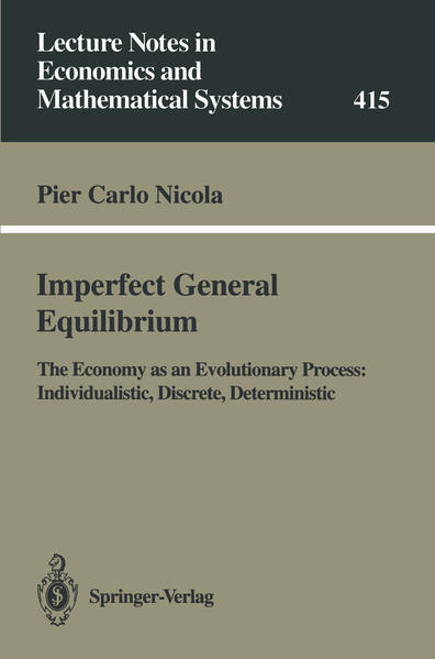 Nicola, Pier Carlo:  Imperfect general equilibrium : the economy as an evolutionary process: individualistic, discrete, deterministic. (=Lecture notes in economics and mathematical systems ; Vol. 415). 