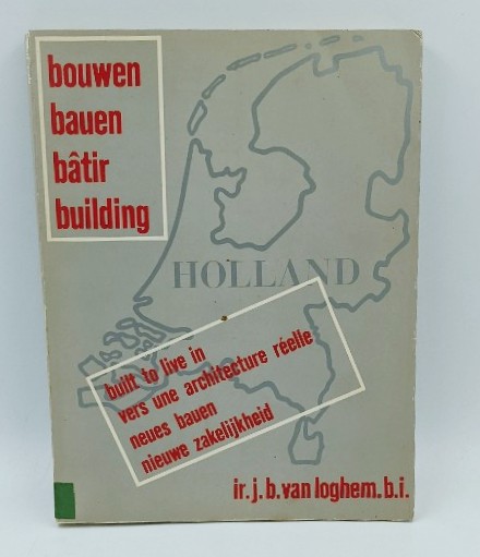 van Loghem, J. B.:  Bouwen / Bauen / Batir / Building - Holland. Een dokumentatie van de hoogtepunten van de moderne Architektuur in Nederland van 1900 to 1932. Ingeleid door Umberto Barieri. 