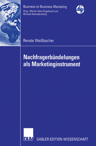 Weißbacher, Renate:  Nachfragerbündelungen als Marketinginstrument. Mit einem Geleitw. von Prof. Markus Voeth. Gabler Edition Wissenschaft : Business-to-Business-Marketing. 