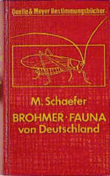 Schaefer, Matthias:  Brohmer - Fauna von Deutschland. Ein Bestimmungsbuch unserer heimischen Tierwelt. Unter Mitarb. von H. Bohlken ... Quelle-&-Meyer-Bestimmungsbücher. 