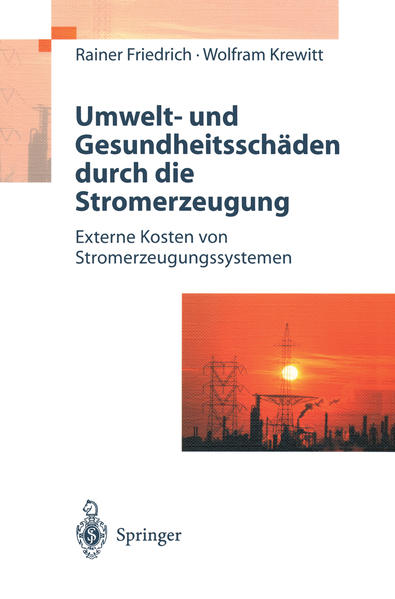 Friedrich, Rainer und Wolfram Krewitt:  Umwelt- und Gesundheitsschäden durch die Stromerzeugung. Externe Kosten von Stromerzeugungssystemen. 