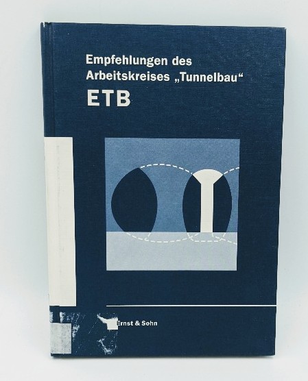 Deutsche Gesellschaft für Geotechnik e. V. (Hg.):  Empfehlungen des Arbeitskreises "Tunnelbau" ETB. 