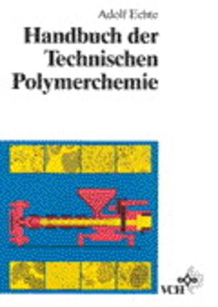 Echte, Adolf:  Handbuch der technischen Polymerchemie. 