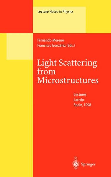 Moreno, Fernando and Francisco Gonzáles (Edts.):  Light scattering from microstructures. Lectures of the summer school of Laredo, University of Cantabria, held at Laredo, Spain, Sept. 11 - 13, 1998. (=Lecture notes in physics ; 534). 