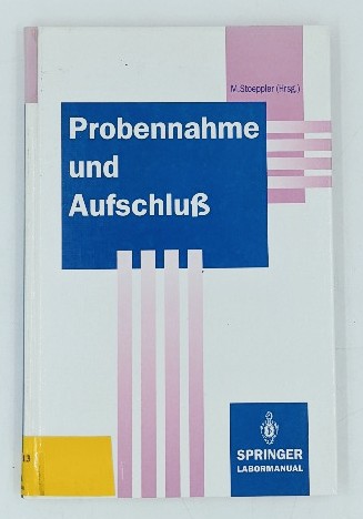 Stoeppler, Markus (Herausgeber):  Probennahme und Aufschluß : Basis der Spurenanalytik. Springer Laboratory. 
