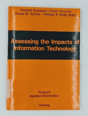 Szyperski, Norbert a. o. (Edts.):  Assessing the Impacts of Information Technology. Hope to escape the negative effects of an information society by research. Program Applied Informatics. 