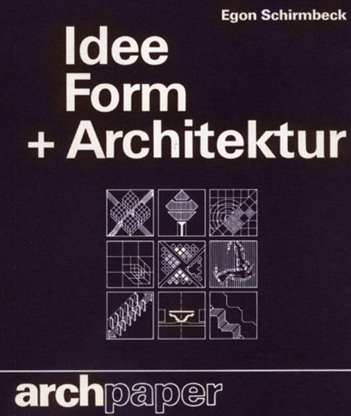 Schirmbeck, Egon:  Idee + [und] Form + Architektur: Entwurfstendenzen in d. Architektur d. Gegenwart. Archpaper-Edition Krämer. 
