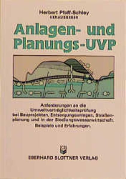 Pfaff-Schley, Herbert (Hg.):  Anlagen- und Planungs-UVP. Anforderungen an die Umweltverträglichkeitsprüfung bei Bauprojekten, Entsorgungsanlagen, Straßenplanung und in der Siedlungswasserwirtschaft. Beispiele und Erfahrungen. 