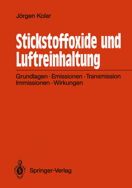 Kolar, Jörgen:  Stickstoffoxide und Luftreinhaltung: Grundlagen, Emissionen, Transmission, Immissionen, Wirkungen. 