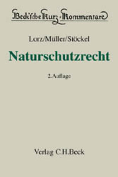 Müller, Markus H.:  Naturschutzrecht: mit Artenschutz und Europarecht, Internationales Recht. Beck`sche Kurz-Kommentare; Bd. 41. 