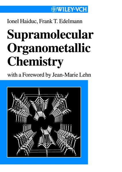 Haiduc, Ionel and Frank T. Edelmann:  Supramolecular Organometallic Chemistry. 