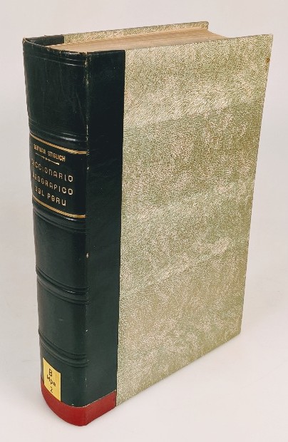 Stiglich, German:  Diccionario geografico del Peru - complete edition in one volume [3 parts] : 1. A - G / 2. H - Q / 3. R - Z. 