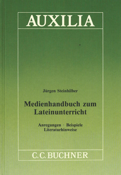 Steinhilber, Jürgen:  Medienhandbuch zum Lateinunterricht : Anregungen - Beispiele - Literaturhinweise (=Auxilia ; 6). 