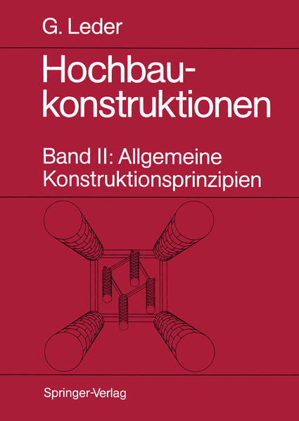 Leder, Gerhard:  Hochbaukonstruktionen. Band II: Allgemeine Konstruktionsprinzipien. 