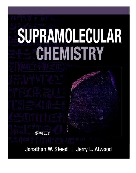 Steed, Jonathan W. and Jerry L. Atwood:  Supramolecular Chemistry. 