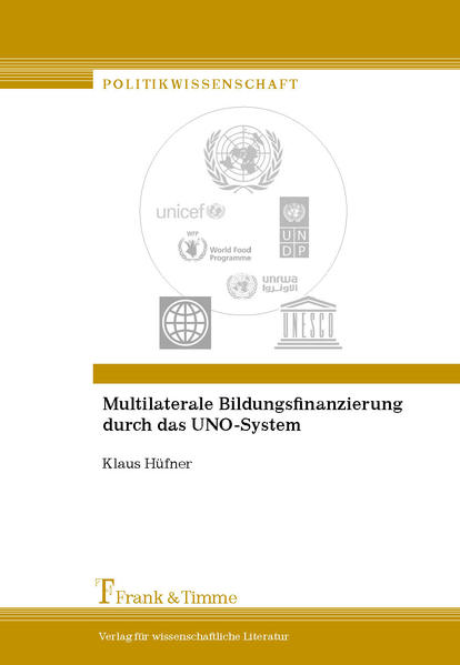 Hüfner, Klaus:  Multilaterale Bildungsfinanzierung durch das UNO-System. 