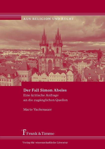 Vachenauer, Marie:  Der Fall Simon Abeles : eine kritische Anfrage an die zugänglichen Quellen. (=Aus Religion und Recht ; Bd. 17). 