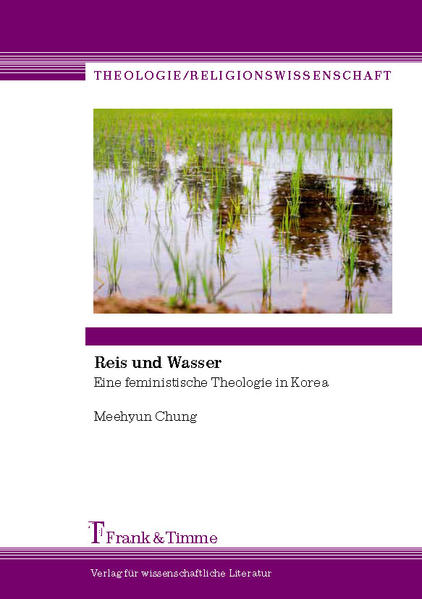 Jeong, Mi hyeon:  Reis und Wasser : eine feministische Theologie in Korea. (=Theologie, Religionswissenschaft ; Bd. 12). 