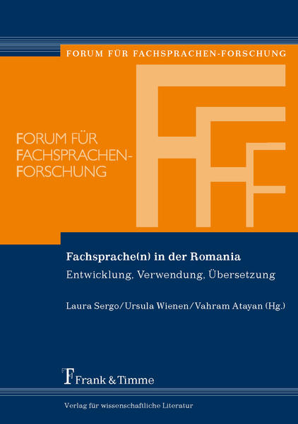 Sergo, Laura, Ursula Wienen und Vahram Atayan (Hg.):  Fachsprache(n) in der Romania : Entwicklung, Verwendung, Übersetzung ; [Beiträge der Sektion "Fachsprache(n) in der Romania - Entwicklung, Verwendung, Übersetzung" des XXXII. Romanistentages ; im September 2011 an der Humboldt-Universität zu Berlin]. 