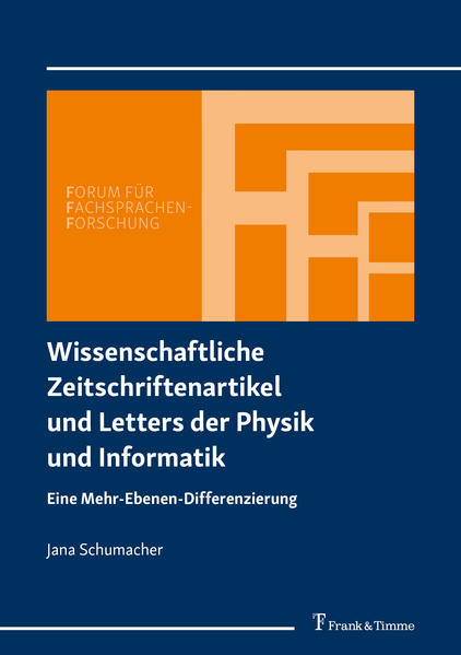 Schumacher, Jana:  Wissenschaftliche Zeitschriftenartikel und Letters der Physik und Informatik : eine Mehr-Ebenen-Differenzierung. (=Forum für Fachsprachen-Forschung ; Band 156) 