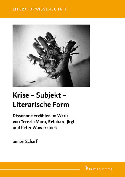 Scharf, Simon:  Krise - Subjekt - literarische Form : Dissonanz erzählen im Werk von Terézia Mora, Reinhard Jirgl und Peter Wawerzinek. 