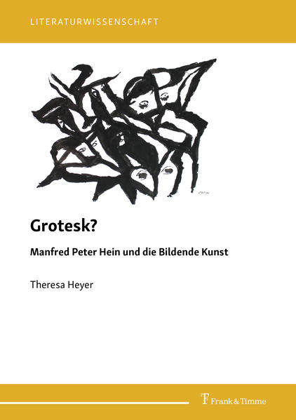 Heyer, Theresa:  Grotesk? : Manfred Peter Hein und die Bildende Kunst. 